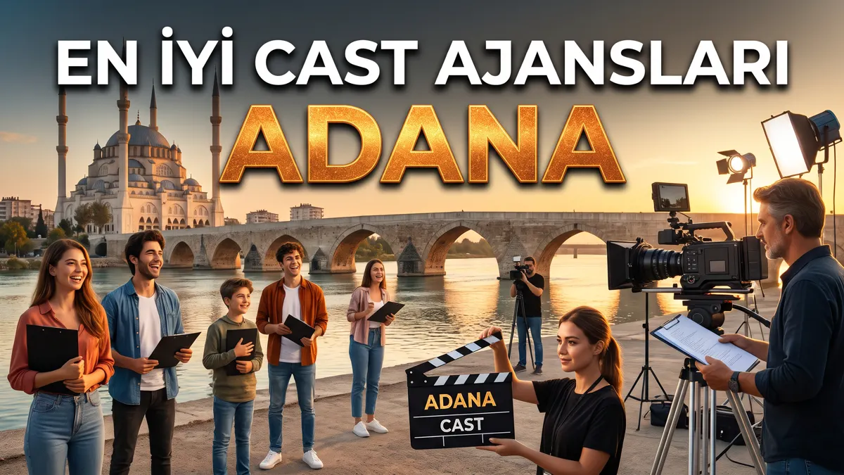 En İyi Cast Ajansları Adana